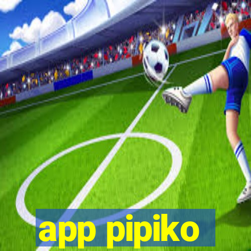 app pipiko